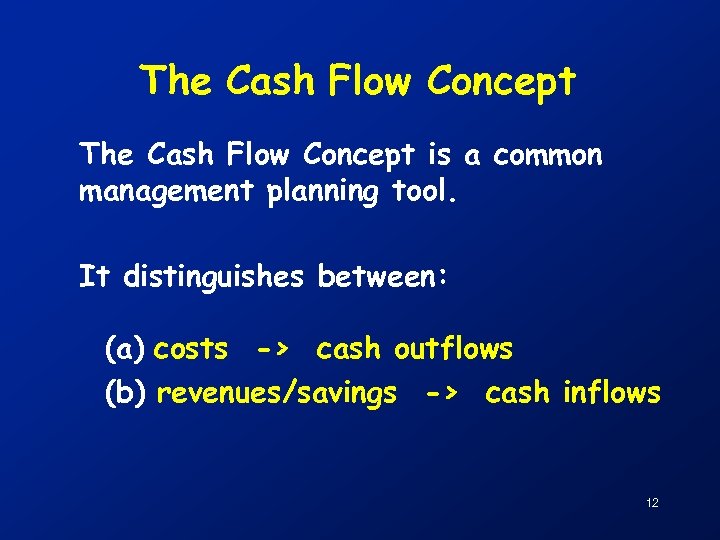 The Cash Flow Concept is a common management planning tool. It distinguishes between: (a)