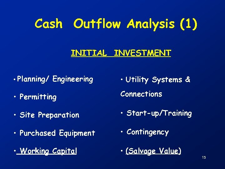 Cash Outflow Analysis (1) INITIAL INVESTMENT • Planning/ Engineering • Utility Systems & •