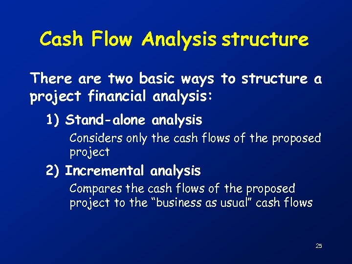 Cash Flow Analysis structure There are two basic ways to structure a project financial