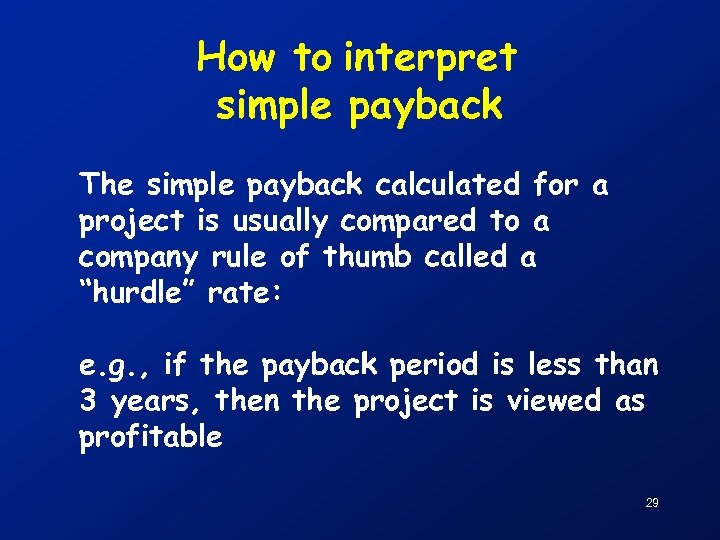 How to interpret simple payback The simple payback calculated for a project is usually
