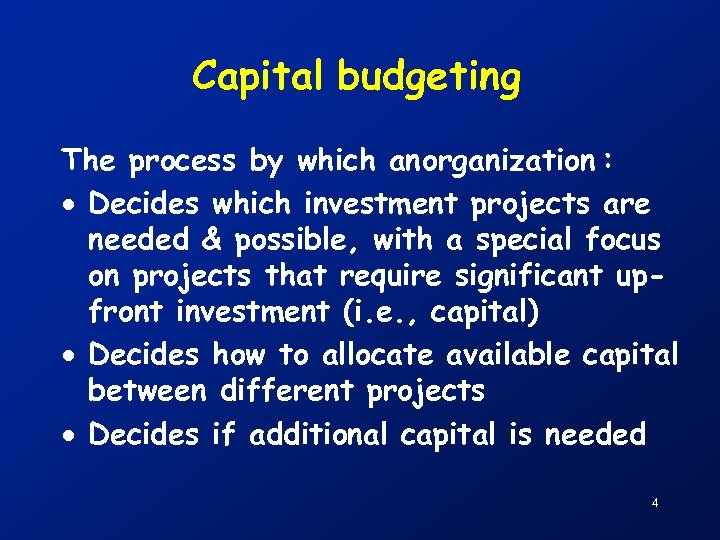 Capital budgeting The process by which an organization : · Decides which investment projects