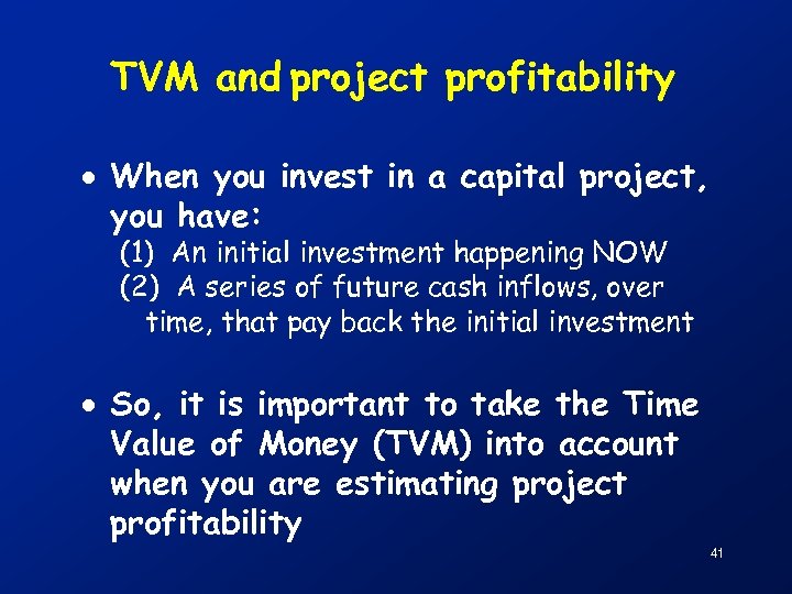 TVM and project profitability · When you invest in a capital project, you have: