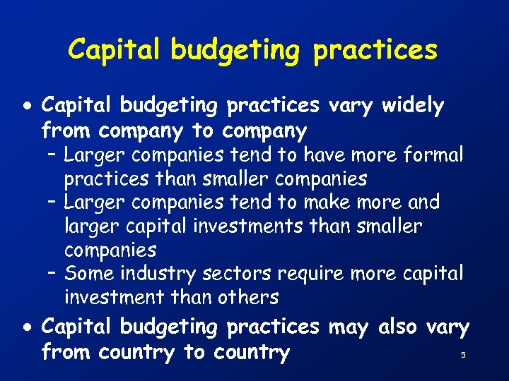 Capital budgeting practices · Capital budgeting practices vary widely from company to company –