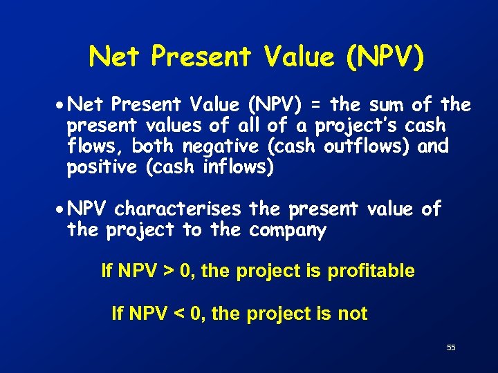 Net Present Value (NPV) · Net Present Value (NPV) = the sum of the