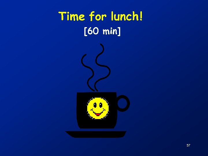 Time for lunch ! [60 min] 57 