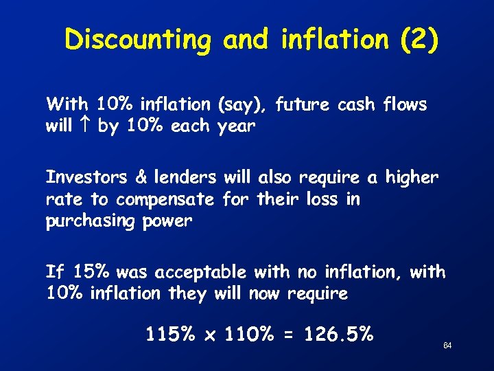 Discounting and inflation (2) With 10% inflation (say), future cash flows will by 10%