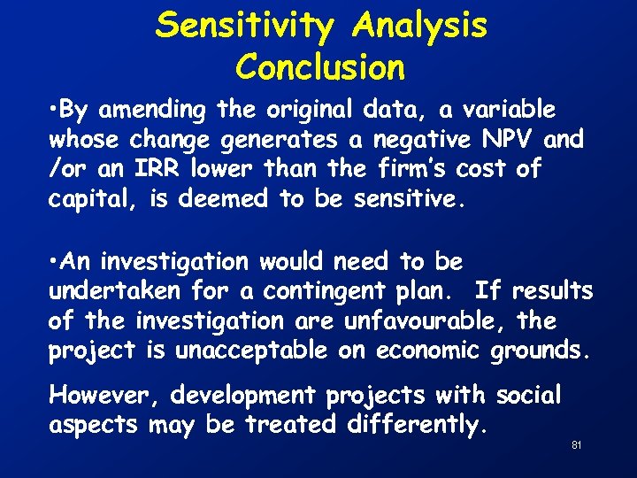 Sensitivity Analysis Conclusion • By amending the original data, a variable whose change generates