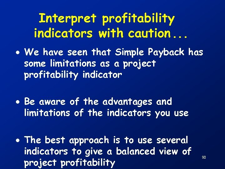 Interpret profitability indicators with caution. . . · We have seen that Simple Payback