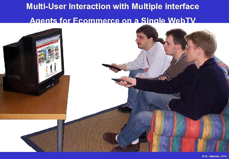 Multi-User Interaction with Multiple interface Agents for Ecommerce on a Single Web. TV ©