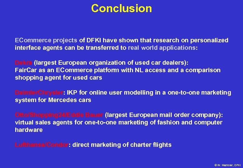 Conclusion ECommerce projects of DFKI have shown that research on personalized interface agents can