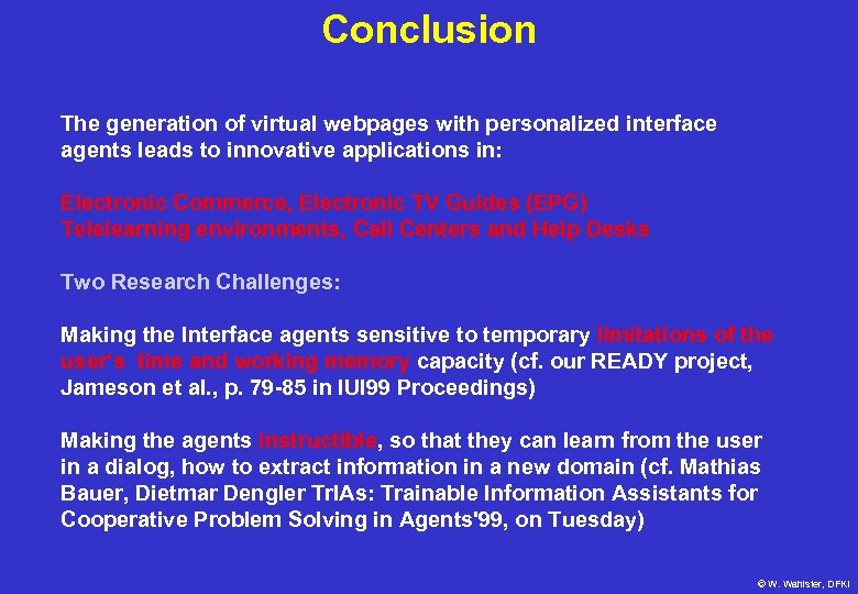 Conclusion The generation of virtual webpages with personalized interface agents leads to innovative applications