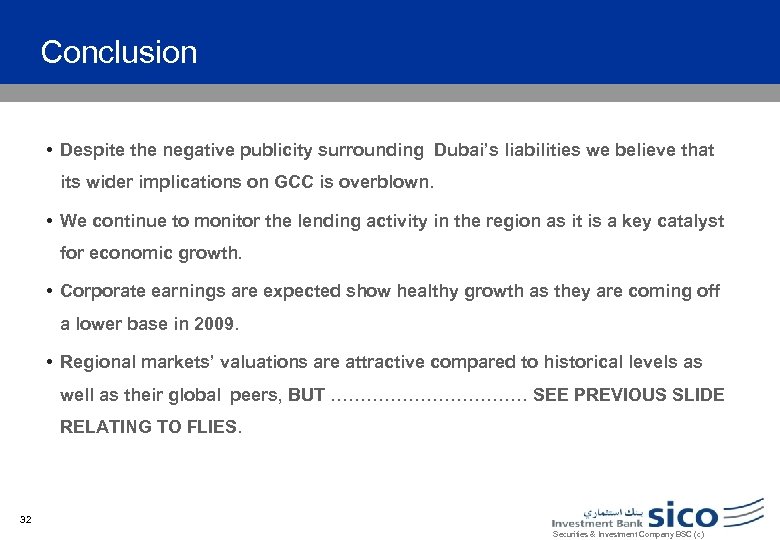 Conclusion • Despite the negative publicity surrounding Dubai’s liabilities we believe that its wider