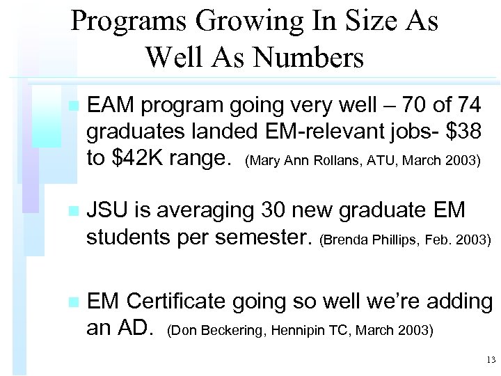 Programs Growing In Size As Well As Numbers n EAM program going very well