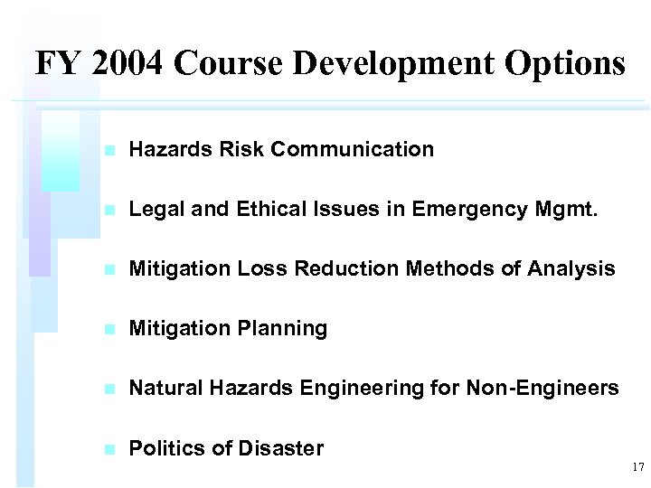 FY 2004 Course Development Options n Hazards Risk Communication n Legal and Ethical Issues
