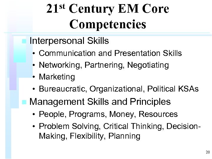 21 st Century EM Core Competencies n Interpersonal Skills • • n Communication and