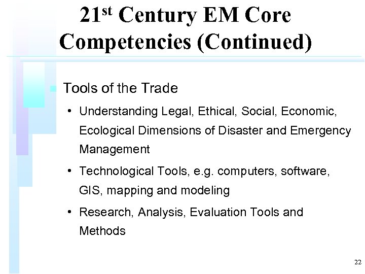 21 st Century EM Core Competencies (Continued) n Tools of the Trade • Understanding