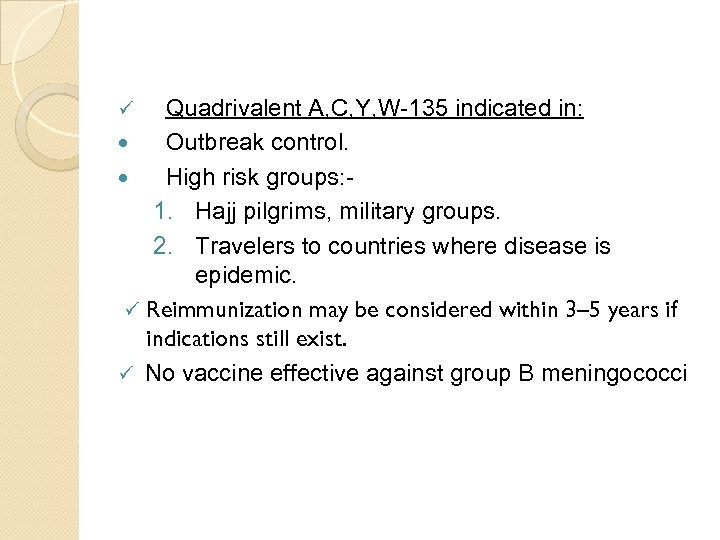 Quadrivalent A, C, Y, W-135 indicated in: Outbreak control. High risk groups: 1. Hajj