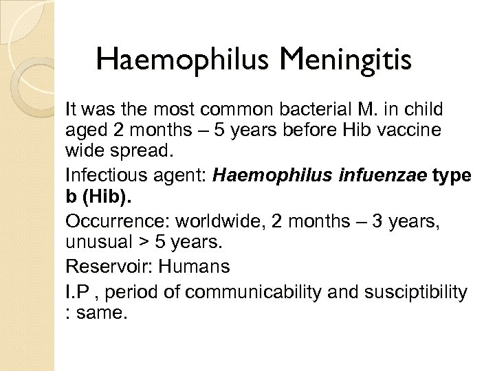 Haemophilus Meningitis It was the most common bacterial M. in child aged 2 months