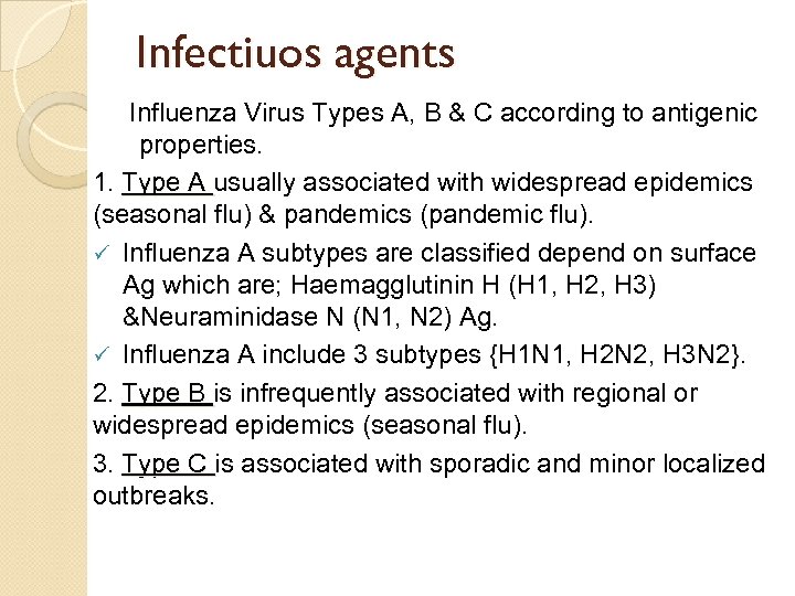 Infectiuos agents Influenza Virus Types A, B & C according to antigenic properties. 1.