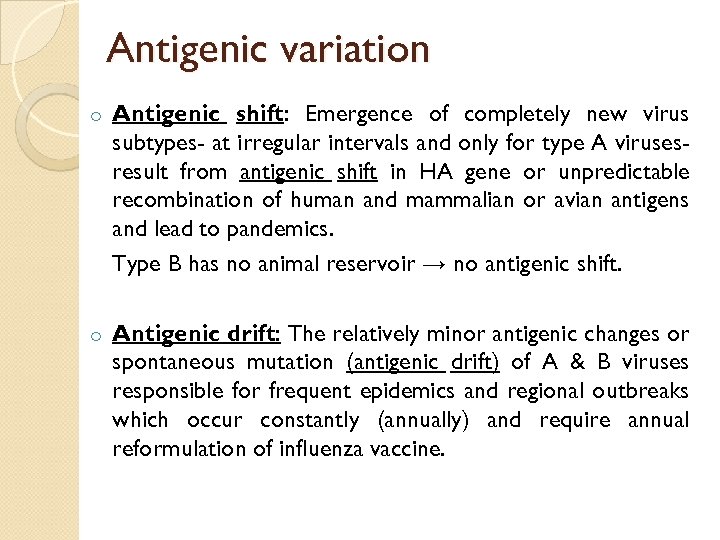 Antigenic variation o Antigenic shift: Emergence of completely new virus subtypes- at irregular intervals