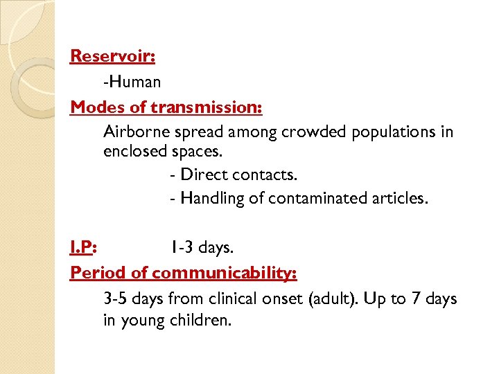 Reservoir: -Human Modes of transmission: Airborne spread among crowded populations in enclosed spaces. -