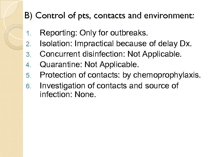 B) Control of pts, contacts and environment: 1. 2. 3. 4. 5. 6. Reporting: