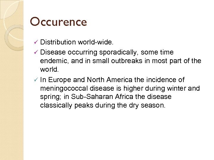 Occurence Distribution world-wide. ü Disease occurring sporadically, some time endemic, and in small outbreaks