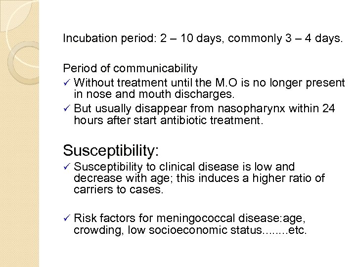 Incubation period: 2 – 10 days, commonly 3 – 4 days. period Period of