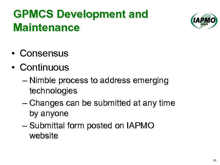 GPMCS Development and Maintenance • Consensus • Continuous – Nimble process to address emerging