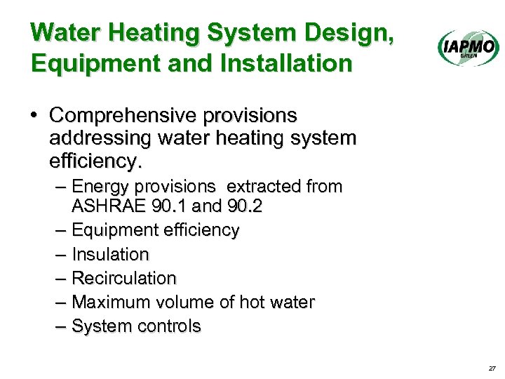 Water Heating System Design, Equipment and Installation • Comprehensive provisions addressing water heating system