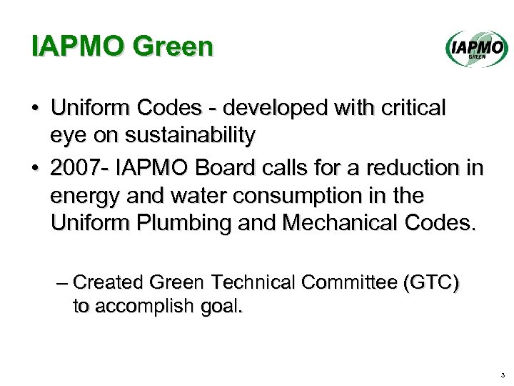 IAPMO Green • Uniform Codes - developed with critical eye on sustainability • 2007