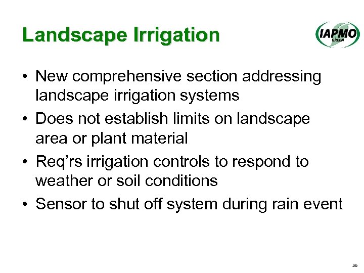 Landscape Irrigation • New comprehensive section addressing landscape irrigation systems • Does not establish