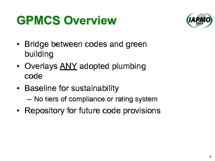 GPMCS Overview • Bridge between codes and green building • Overlays ANY adopted plumbing
