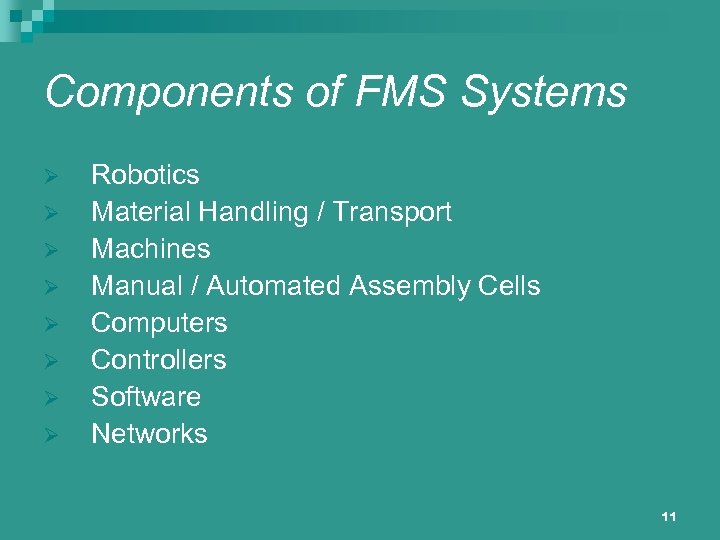 Components of FMS Systems Ø Ø Ø Ø Robotics Material Handling / Transport Machines