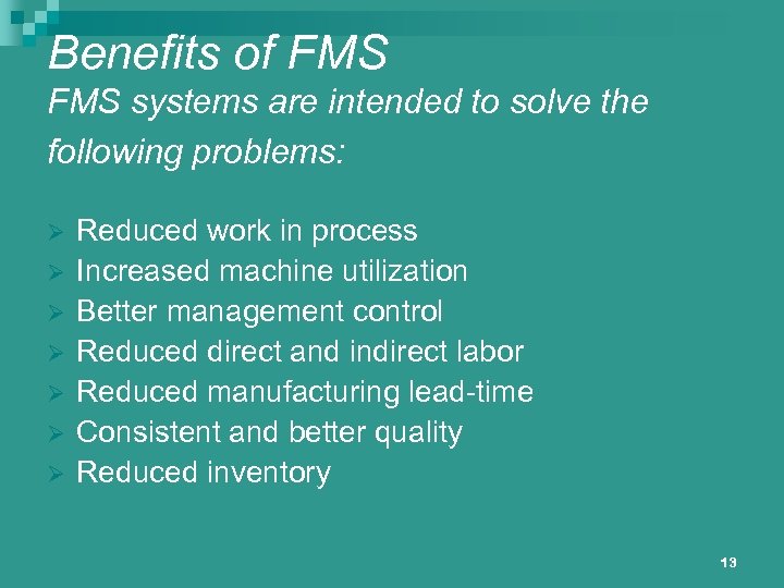 Benefits of FMS systems are intended to solve the following problems: Ø Ø Ø