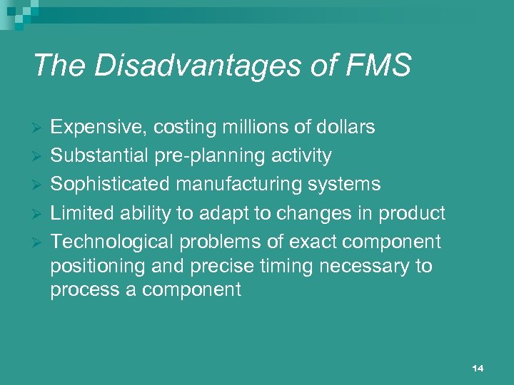 The Disadvantages of FMS Ø Ø Ø Expensive, costing millions of dollars Substantial pre-planning