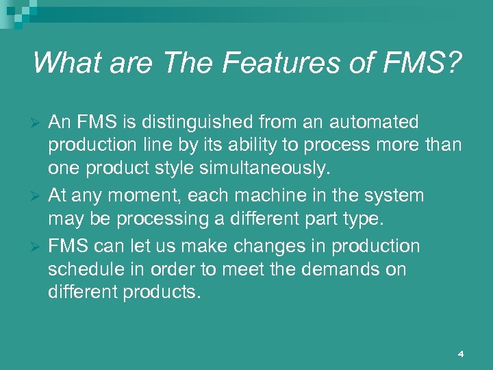 What are The Features of FMS? Ø Ø Ø An FMS is distinguished from