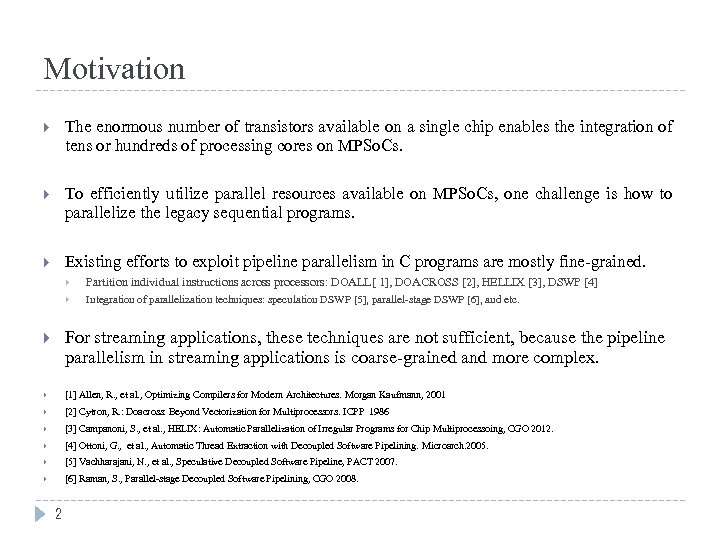 Motivation The enormous number of transistors available on a single chip enables the integration