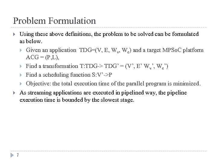 Problem Formulation Using these above definitions, the problem to be solved can be formulated