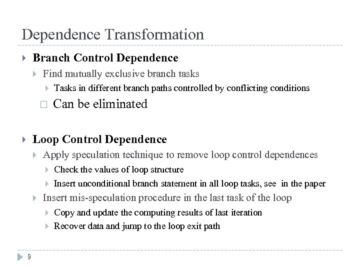 Dependence Transformation Branch Control Dependence Find mutually exclusive branch tasks Tasks in different branch