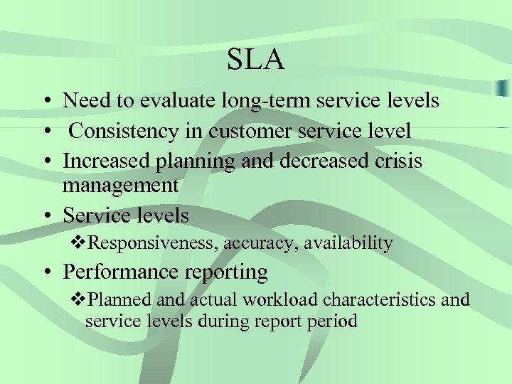 SLA • Need to evaluate long-term service levels • Consistency in customer service level