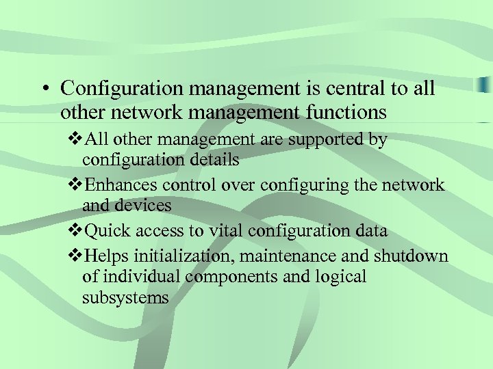  • Configuration management is central to all other network management functions v. All