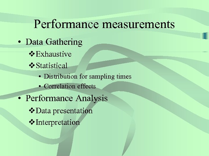 Performance measurements • Data Gathering v. Exhaustive v. Statistical • Distribution for sampling times