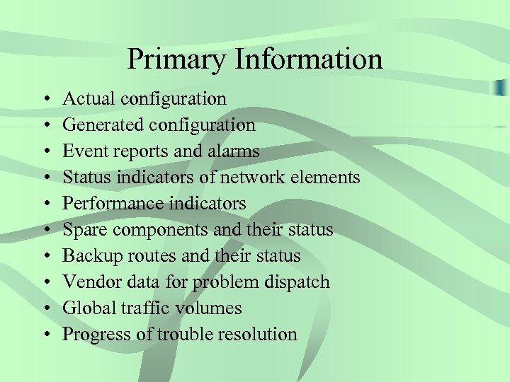 Primary Information • • • Actual configuration Generated configuration Event reports and alarms Status