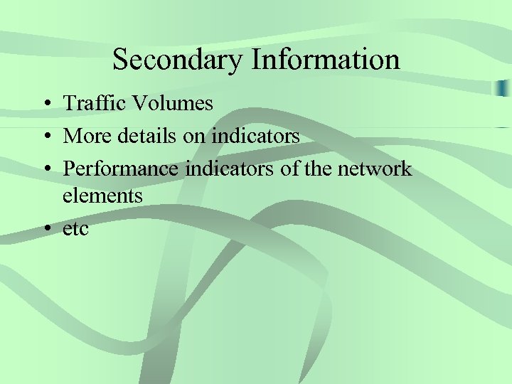 Secondary Information • Traffic Volumes • More details on indicators • Performance indicators of