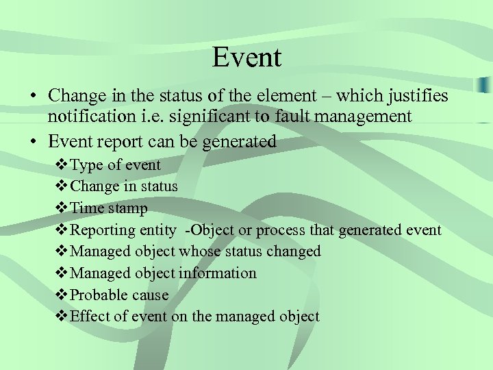 Event • Change in the status of the element – which justifies notification i.