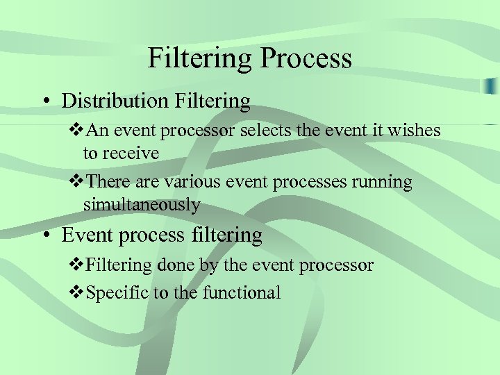Filtering Process • Distribution Filtering v. An event processor selects the event it wishes
