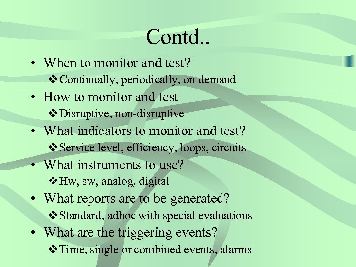 Contd. . • When to monitor and test? v. Continually, periodically, on demand •