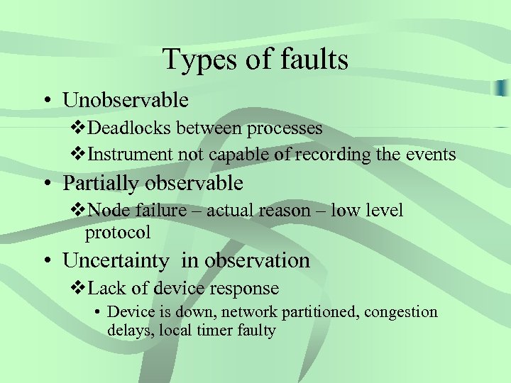Types of faults • Unobservable v. Deadlocks between processes v. Instrument not capable of