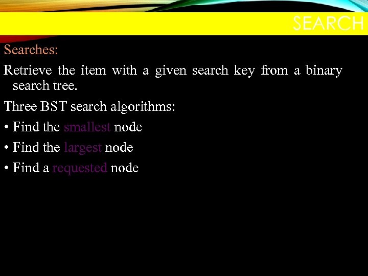 SEARCH Searches: Retrieve the item with a given search key from a binary search